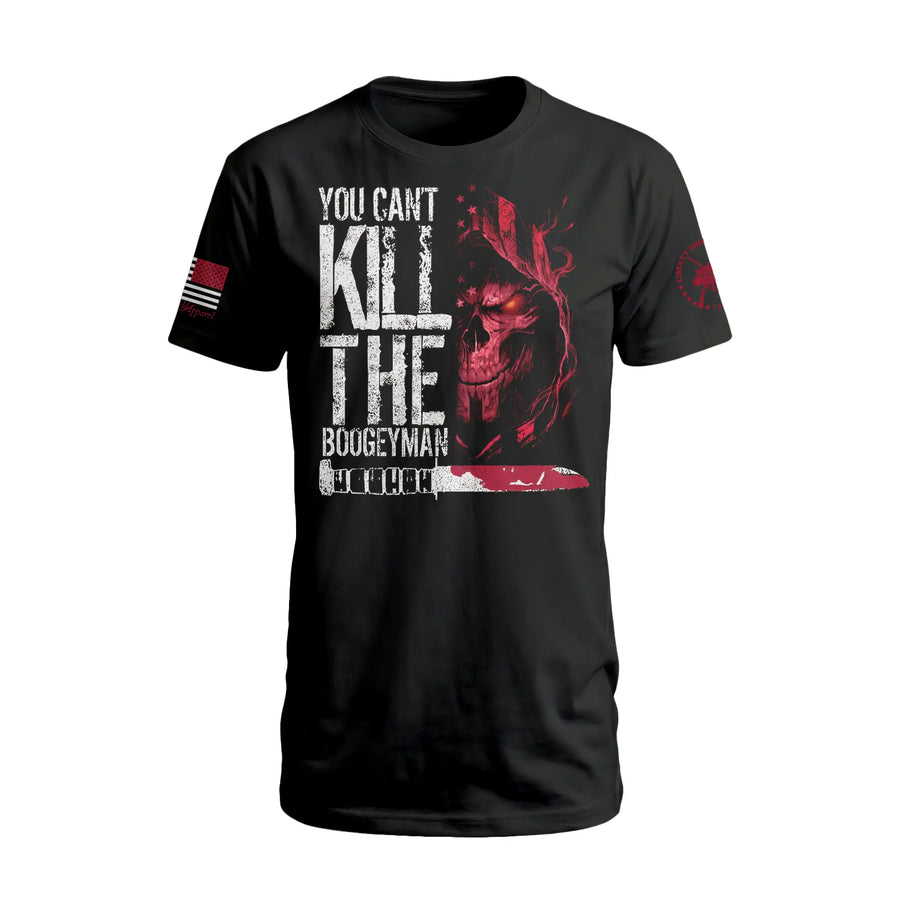 You Can't Kill The Boogeyman - T-Shirt